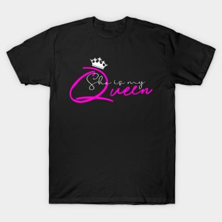 She is my queen , girlfriend holiday , girlfriend T-Shirt